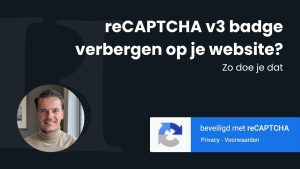 Blog banner voor reCAPTCHA v3 badge verbergen op je website? Zo doe je dat